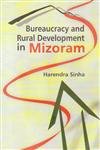 Bureaucracy and Rural Development in Mizoram