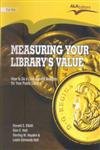 Measuring Your library’s Value: How to Do a CostBenefit Analysis for your Public Library,