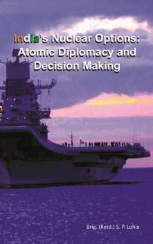 Indias Nuclear Options: Atomic Diplomacy And Decision Making