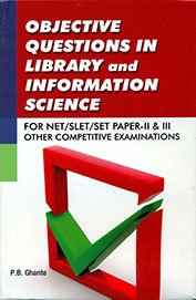 Objective Questions in Library and Information Science For Net/Slet/Set PaperII & III Other Competitive Examinations, 2013