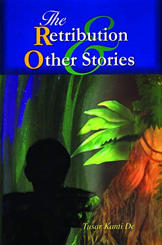 The Retribution and Other Stories by Tusar Kanti De