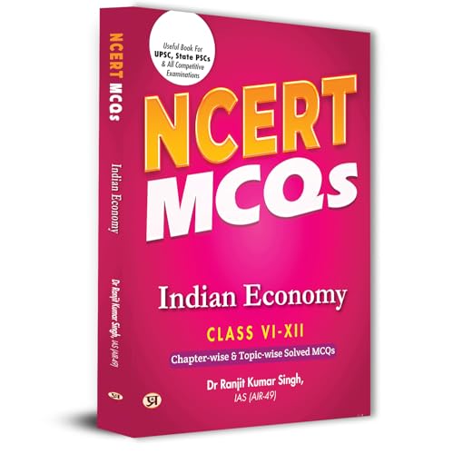 NCERT MCQs Indian Economy Class 6 To 12 Useful Book For UPSC, State PSCs & All Competitive Exam Chapter-wise and Topic-wise Solved Paper 2025
by Dr Ranjit Kumar Singh, IAS (AIR-49)