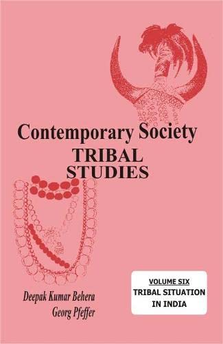 Contemporary Society: Tribal Studies
Vol. 6 : Tribal Situation in India