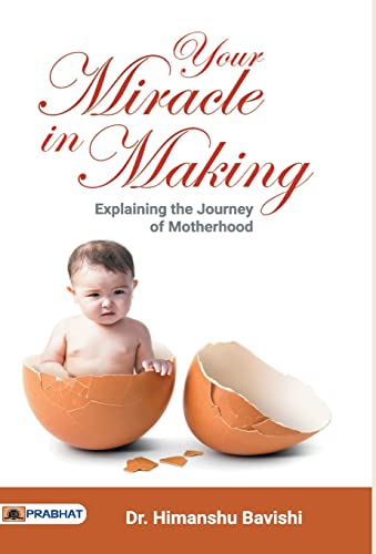 Your Miracle in Making by Dr. Himanshu Bavishi
