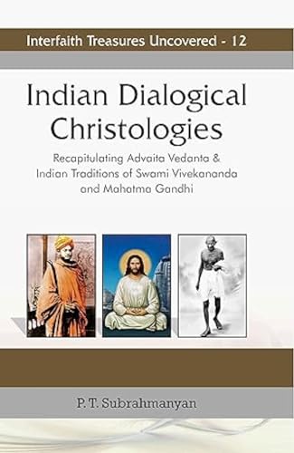 Indian Dialogical Christologies : Recapitulating Advaita Vedanta and Indian Traditions of Swami Vivekananda and Mahatma Gandhi book cover