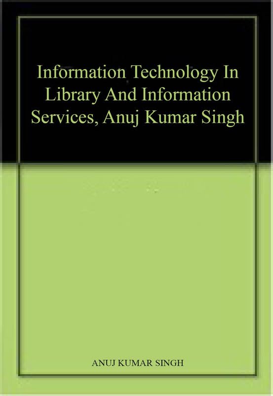 INFORMATION TECHNOLOGY IN LIBRARY AND INFORMATION SERVICES