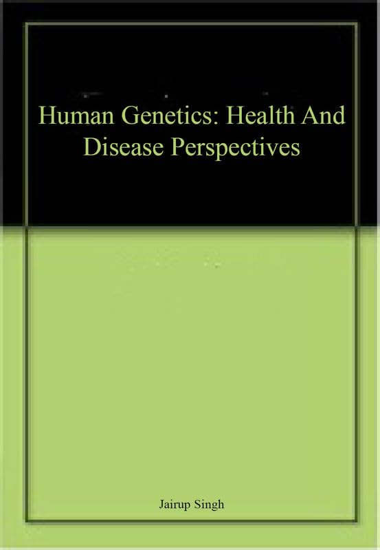 Human Genetics: Health and Disease Perspectives