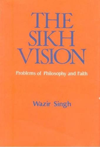 The Sikh Vision (Problem of Philosophy & Faith)