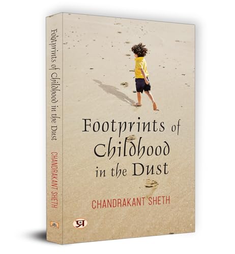 Footprints of Childhood in the Dust | Chandrakant Sheth by Chandrakant Sheth