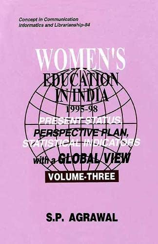 Women's Education in India 1995-1998: Present Status, Perspective Plan, Statistical Indicators with a Global View (Volume 3)