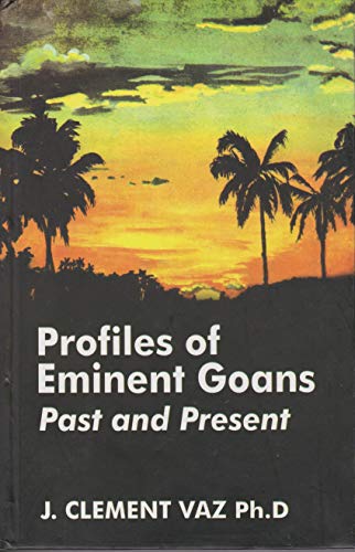 Profiles of Eminent Goans: Post and Present