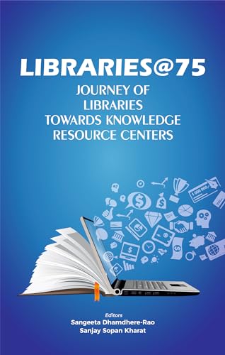 LIBRARIES @ 75: Journey of Libraries Towards Knowledge Resource Centers