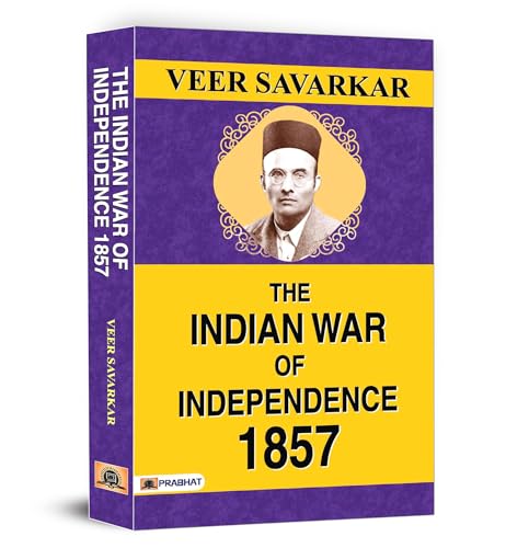 The Indian War of Independence 1857 by Veer Savarkar
