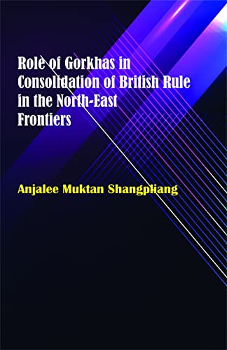 Role of Gorkhas in Consolidation of British Rule in the North-East Frontiers