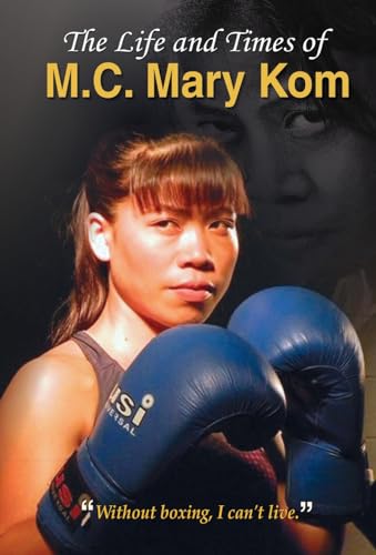 The Life and Times of M.C. Mary Kom by Anita Gaur