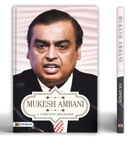 Mukesh Ambani A Complete Biography by A.K. Gandhi