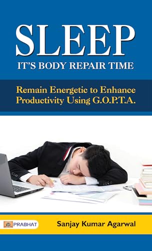 Sleep : It's Body Repair Time by Sanjay Kumar Agarwal