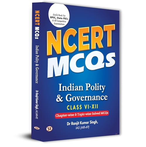 NCERT MCQs Indian Polity & Governance Class 6 To 12 Useful Book For UPSC, State PSCs & All Competitive Exam Chapter-wise and Topic-wise Solved Paper 2025
by Dr Ranjit Kumar Singh, IAS (AIR-49)