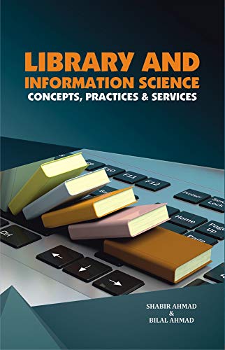 LIBRARY AND INFORMATION SCIENCE CONCEPTS, PRACTICES & SERVICES
