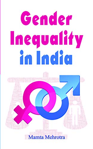 Gender Inequality In India by Mamta Mahrotra
