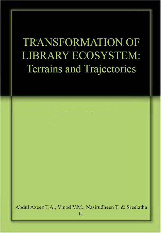 TRANSFORMATION OF LIBRARY ECOSYSTEM: Terrains and Trajectories