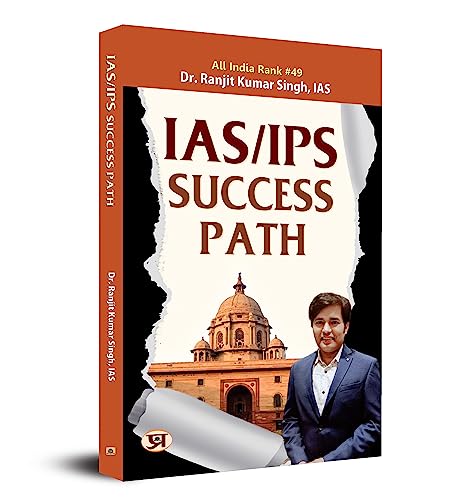 IAS/IPS Success Path by Dr. Ranjit Kumar Singh, IAS (AIR-49)