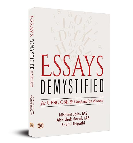 Essays Demystified For UPSC. CSE & Competitive Exams by Nishant Jain, IAS, Abhishek Saraf, IAS, Snehil Tripathi