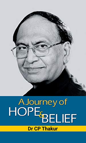 A Journey of Hope And Belief by Dr. C.P. Thakur