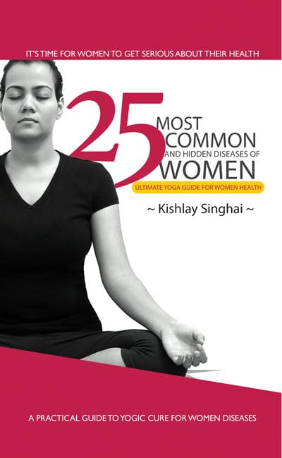 25 Most Common and Hidden Diseases of Women by Kishlay Singhai