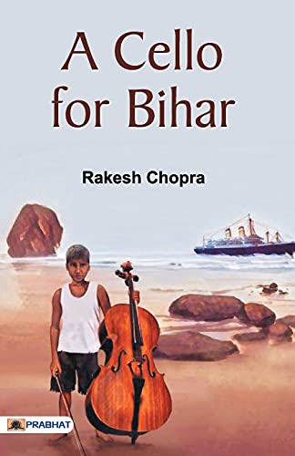 A Cello for Bihar by Dr. Rakesh Chopra