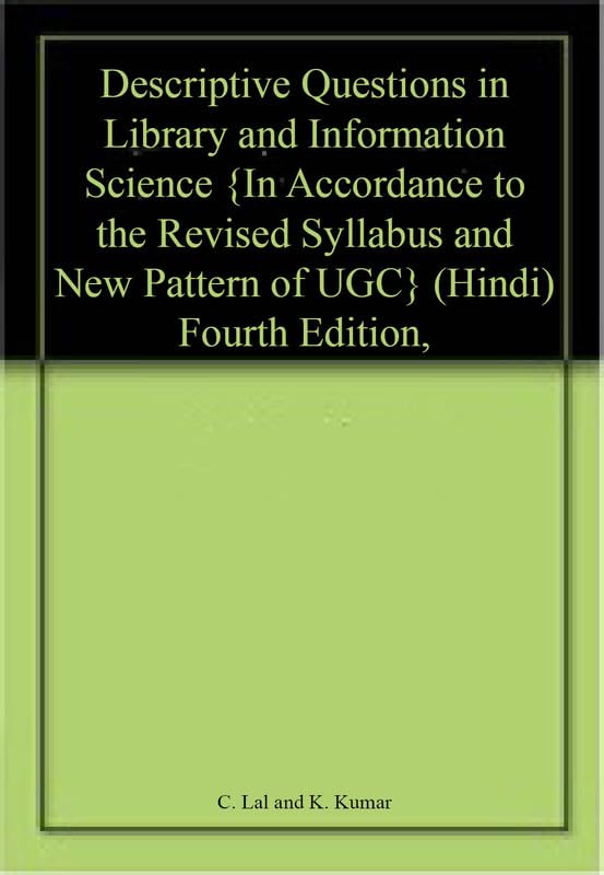 Descriptive Questions in Library and Information Science {In Accordance to the Revised Syllabus and New Pattern of UGC} (Hindi) Fourth Edition,