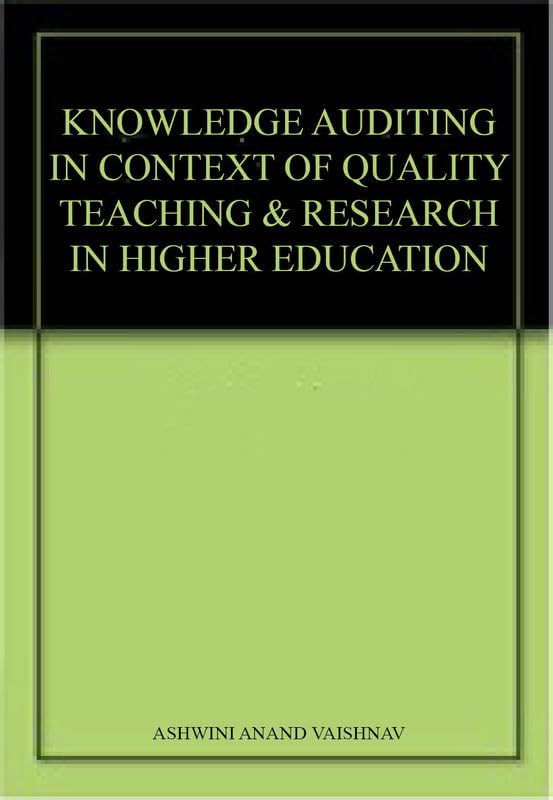 KNOWLEDGE AUDITING IN CONTEXT OF QUALITY TEACHING & RESEARCH IN HIGHER EDUCATION