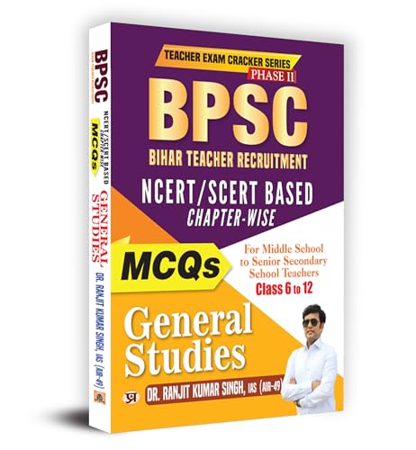 BPSC Bihar Teacher Recruitment Phase II Class 6 To 12 NCERT/SCERT Based Chapterwise MCQs General Studies Book by Dr. Ranjit Kumar Singh, IAS (AIR-49)