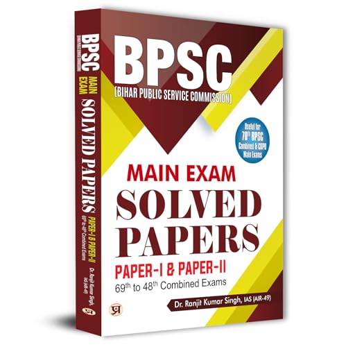 70th BPSC Mains Exam (Bihar Public Service Commission) Solved Papers 1&2 Years wise & Topicwise Detailed Solution 69th To 48th Combined Competitive & CDPO Exams by Dr. Ranjit Kumar Singh, IAS (AIR-49)