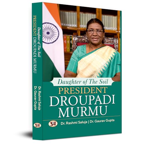 Daughter Of The Soil President Droupadi Murmu by Dr. Rashmi Saluja::Dr. Gaurav Gupta