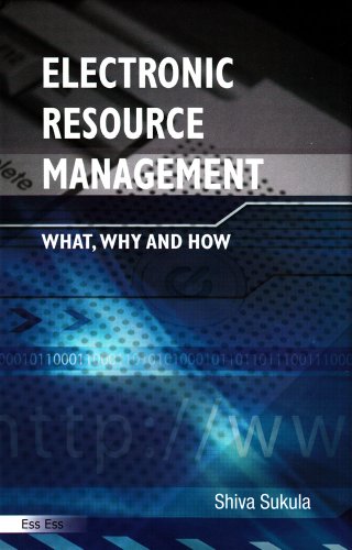 Electronic Resource Management: What, Why and How,