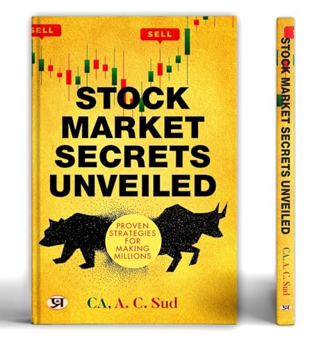 Stock Market Secrets Unveiled: Proven Strategies For Making Millions | Learn Fundamental Analysis Investing Strategies And Make Money From The Stock Market by CA, A. C. Sud