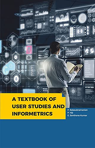 A TEXTBOOK OF USER STUDIES AND INFORMETRICS