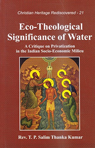 Eco-theological Significance of Water : A Critique on Privatization in the Indian Socio-Economic Milieu book cover