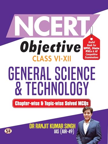 NCERT Objective Class 6 To 12 General Science & Technology | Chapter-wise and Topic-wise 1300+ Solved MCQs Useful Book For UPSC, State PSCs & All Other Competitive Exams
by Dr Ranjit Kumar Singh, IAS (AIR-49)