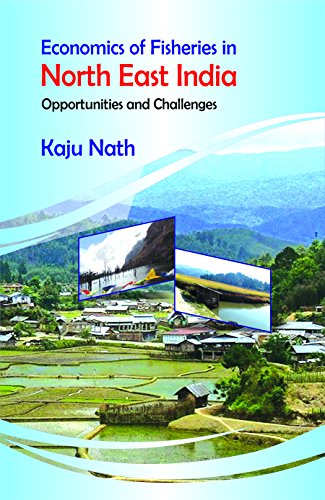 Economics of Fisheries in North East India: Opportunities and Challenges