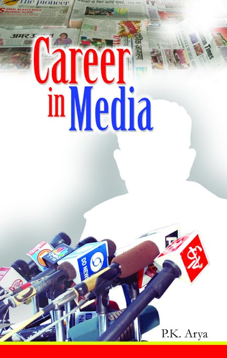 Career in Media by P K Arya