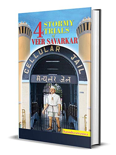 4 Stormy Trials of Veer Savarkar by Harendra Srivastava