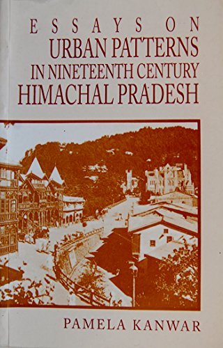 Essayson Urbanpatterns in Nineteenth Centurey Himachal Pradesh book cover