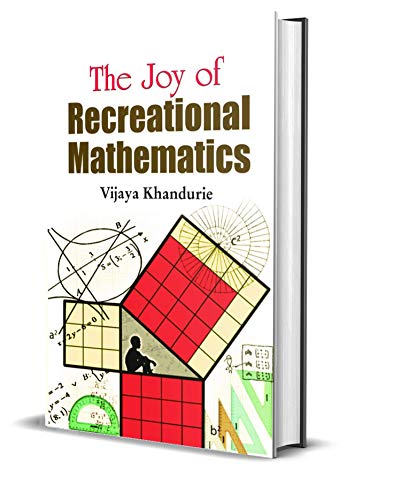 The Joy of Recreational Mathematics by Vijaya Khandhurie