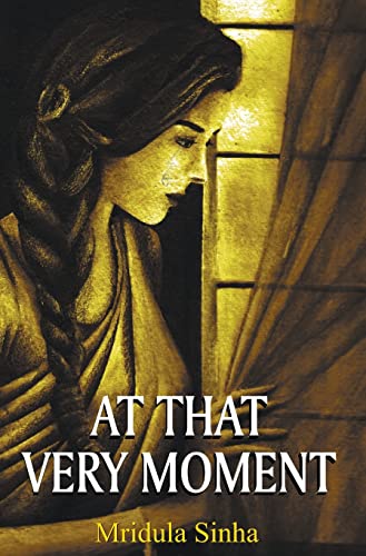 At That Very Moment by Mridula Sinha