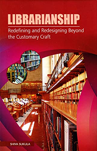 Librarianship: Redefining and Redesigning Beyond the Customary Craft, 2016