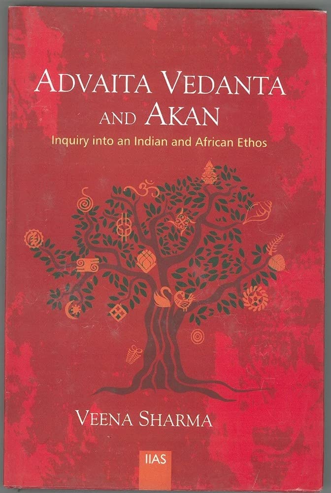 Advaita Vedanta And Akan: Inquairy into an Indian and African Ethos book cover