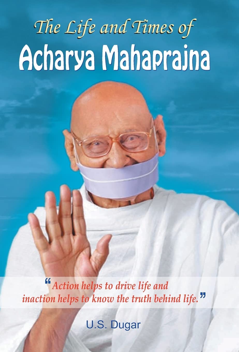 The Life and Times of Acharya Mahaprajna by U.S. Dugar