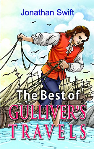 The Best of Gulliver's Travels by Jonathan Swift